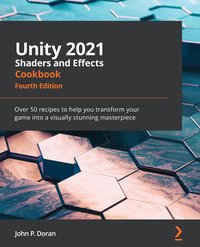 Unity 2021 Shaders and Effects Cookbook - John P. Doran - ebook