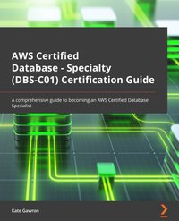 AWS Certified Database – Specialty (DBS-C01) Certification Guide - Kate Gawron - ebook