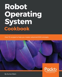 Robot Operating System Cookbook - Kumar Bipin - ebook