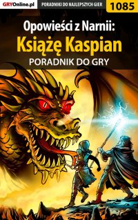 Opowieści z Narnii: Książę Kaspian - poradnik do gry - Amadeusz "ElMundo" Cyganek - ebook