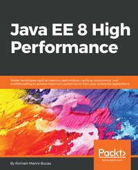 Java EE 8 High Performance - Romain Manni-Bucau - ebook
