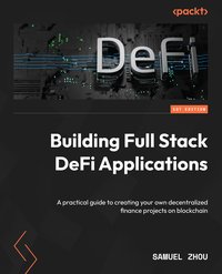 Building Full Stack DeFi Applications - Samuel Zhou - ebook