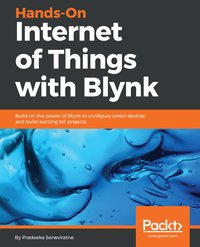 Hands-On Internet of Things with Blynk - Pradeeka Seneviratne - ebook