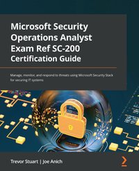 Microsoft Security Operations Analyst Exam Ref SC-200 Certification Guide - Trevor Stuart - ebook