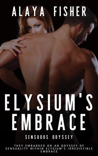 Elysium’s Embrace - Alaya FIsher - ebook