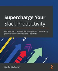 Supercharge your Slack Productivity - Moshe Markovich - ebook