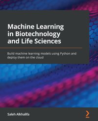 Machine Learning in Biotechnology and Life Sciences - Saleh Alkhalifa - ebook