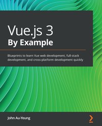 Vue.js 3 By Example - John Au-Yeung - ebook