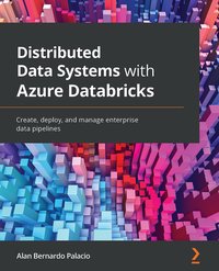 Distributed Data Systems with Azure Databricks - Alan Bernardo Palacio - ebook