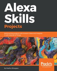 Alexa Skills Projects - Madhur Bhargava - ebook