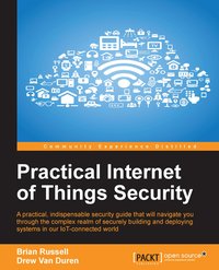 Practical Internet of Things Security - Drew Van Duren - ebook