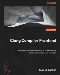 Clang Compiler Frontend - Ivan Murashko - ebook