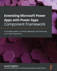 Extending Microsoft Power Apps with Power Apps Component Framework - Danish Naglekar - ebook