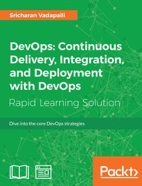 DevOps: Continuous Delivery, Integration, and Deployment with DevOps - Sricharan Vadapalli - ebook