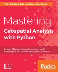 Mastering Geospatial Analysis with Python - Silas Toms - ebook