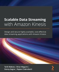 Scalable Data Streaming with Amazon Kinesis - Tarik Makota - ebook