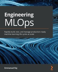 Engineering MLOps - Emmanuel Raj - ebook