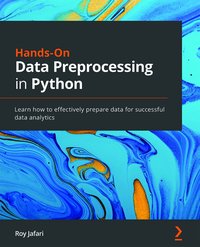 Hands-On Data Preprocessing in Python - Roy Jafari - ebook