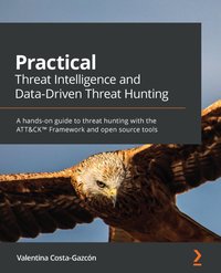 Practical Threat Intelligence and Data-Driven Threat Hunting - Valentina Costa-Gazcón - ebook
