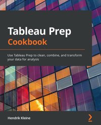 Tableau Prep Cookbook - Hendrik Kleine - ebook