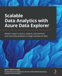 Scalable Data Analytics with Azure Data Explorer - Jason Myerscough - ebook