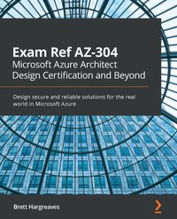 Exam Ref AZ-304 Microsoft Azure Architect Design Certification and Beyond - Brett Hargreaves - ebook