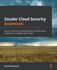 Zscaler Cloud Security Essentials - Ravi Devarasetty - ebook