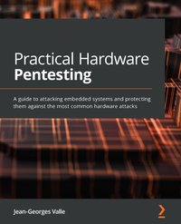 Practical Hardware Pentesting - Jean-Georges Valle - ebook