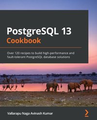 PostgreSQL 13 Cookbook - Vallarapu Naga Avinash Kumar - ebook
