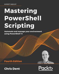 Mastering PowerShell Scripting - Chris Dent - ebook