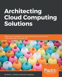 Architecting Cloud Computing Solutions - Kevin L. Jackson - ebook