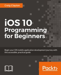 iOS 10 Programming for Beginners - Craig Clayton - ebook