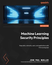 Machine Learning Security Principles - John Paul Mueller - ebook