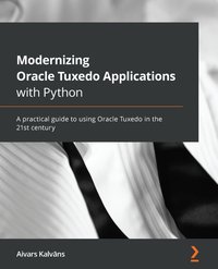 Modernizing Oracle Tuxedo Applications with Python - Aivars Kalvans - ebook