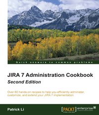 JIRA 7 Administration Cookbook - Patrick Li - ebook