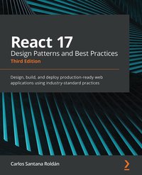 React 17 Design Patterns and Best Practices - Carlos Santana Roldán - ebook