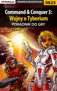 Command  Conquer 3: Wojny o Tyberium - poradnik do gry - Krystian Smoszna - ebook