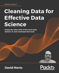 Cleaning Data for Effective Data Science - David Mertz - ebook