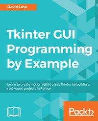 Tkinter GUI Programming by Example - David Love - ebook