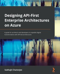 Designing API-First Enterprise Architectures on Azure - Subhajit Chatterjee - ebook