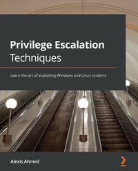 Privilege Escalation Techniques - Alexis Ahmed - ebook