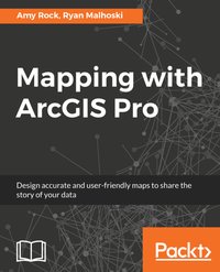 Mapping with ArcGIS Pro - Amy Rock - ebook