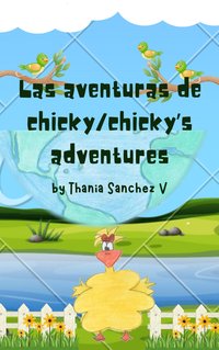 Las Aventuras de Chicky/ Chicky's Adventures - Thania Sanchez Velazquez - ebook