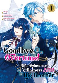 Goodbye, Overtime! This Reincarnated Villainess Is Living for Her New Big Brother. Volume 1 - Chidori Hama - ebook