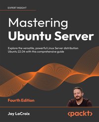 Mastering Ubuntu Server - Jay LaCroix - ebook