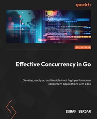 Effective Concurrency in Go - Burak Serdar - ebook