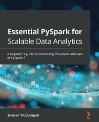 Essential PySpark for Scalable Data Analytics - Sreeram Nudurupati - ebook