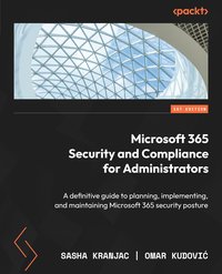 Microsoft 365 Security and Compliance for Administrators - Sasha Kranjac - ebook