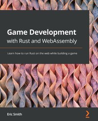 Game Development with Rust and WebAssembly - Eric Smith - ebook