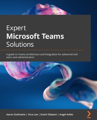Expert Microsoft Teams Solutions - Aaron Guilmette - ebook